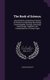The Book of Science, - Second Series, Comprising Treatises On Chemistry, Metallurgy, Mineralogy, Crystallography, Geology,...