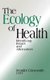 The Ecology of Health - Identifying Issues and Alternatives (Hardcover): Jennifer Chesworth