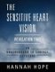 The Sensitive Heart Vision - Revelation Two: An Underground To Surface Exposure (Paperback): Hannah Hope