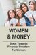 Women & Money - Steps Towards Financial Freedom For Women: Woman Financial Independent Tips (Paperback): Melvin Groeschel