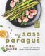The Sass-paragus Meal Guide - Every-Day Recipes with Sassy Asparagus (Paperback): Layla Tacy