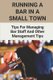 Running A Bar In A Small Town - Tips For Managing Bar Staff And Other Management Tips: Pubs To Become Working Hubs (Paperback):...
