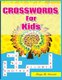 Crosswords for Kids - Hours of Fun for Ages 7 and Up (Paperback): Tonya K Stewart