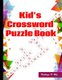 Kid's Crossword Puzzle Book - Large-Print Best Puzzle Book (Paperback): Kathryn V Utz