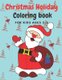 Christmas Holiday Coloring Book Ages 2-5 - 50 Christmas Coloring Pages for Toddlers & Preschool Children Christmas 2020 Sweet &...