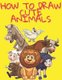How to Draw Cute Animals - Easy and Fun Fun Learn to Draw Animals for Kids and Adults (Paperback): Micheal Drawing