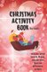 Christmas Activity Book for Kids - Ages 6-10: A Creative Holiday Coloring, Drawing, Word Search, Maze, Games, and Puzzle Art...