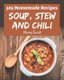 365 Homemade Soup, Stew and Chili Recipes - An Inspiring Soup, Stew and Chili Cookbook for You (Paperback): Mona Scott