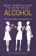 What Women Need to Know about Alcohol - How to Help Yourself and Understand Others (Paperback): Fiona Steele