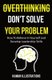 Overthinking Don't Solve Your Problem - Manual of Positivity shift and Happiness effect, suitable for teens and adults...