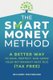 The Smart Money Method - A Better Way to Save, Protect, and Grow Your Retirement Nest Egg (Tax Free) (Paperback): Richard...