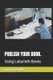 Publish Your Book. - Using Labyrinth Books (Paperback): Graeme Smith