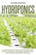 Hydroponics - A Complete Beginner's Guide to learn the Basics When Starting Your Own DIY Hydroponics garden and grow...