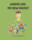 Where Are My New Shoes ? (Paperback): Dave Zaggersteel