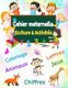 Cahier Maternelle ecriture et activite - Lettre -Chiffre -Jeux -Coloriage et animaux: 100 Pages d'apprentissage et de Jeux...