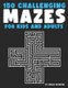 150 Mazes For Kids & Adults - Amazing Maze Activity Book, Large Size Pages (8.5''x11.5''), It will Build...