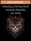 Amazing coloring book animals mandala for adult - Stress Relieving Animal Designs, Adult Coloring Book, Adult Coloring Therapy...