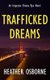 Trafficked Dreams (Paperback): Heather Osborne