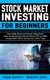 Stock Market Investing for Beginners - How to Make Money From Home by Trading Stocks Follow the Step-By-Step Guide and Discover...