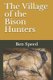 The Village of the Bison Hunters (Paperback): Ben Speed