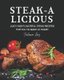 Steak-A-Licious - Juicy and Flavorful Steak Recipes for You to Make at Home! (Paperback): Valeria Ray