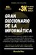 Gran Diccionario de la Informatica - Las Palabras, Frases Y Simbolos Que Son Tendencia Y Que Deberias Conocer (Spanish,...