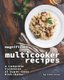 Magnificent Multicooker Recipes - A Complete Cookbook of Super-Easy Dish Ideas! (Paperback): Allie Allen