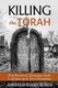 Killing the Torah - The Roots of Christian Anti-Judaism and Anti-Semitism (Paperback): Juan Marcos Bejarano Gutierrez
