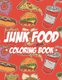 Junk Food Coloring Book - Children's Coloring Pages Of Food Illustrations, A Collection Of Food Images And Designs To...