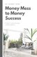 My Journey from Money Mess to Money Success - + 8 steps to solve everyday money problems (Paperback): Carolyn Moes