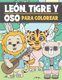 Leon, Tigre y Oso Para Colorear - Libro para Colorear para Ninos de 3 a 9 Anos - Animales Lindos y Divertidos para Colorear...