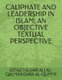 Caliphate and Leadership in Islam; An Objective Textual Perspective (Paperback): Nasiru Garba