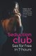 Seduction Club - Sex For Free in 7 Hours: Pickup Guide for Guys (Paperback): Tom Parry
