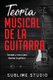 Teoria Musical de la Guitarra - Consejos y trucos para dominar la guitarra (Spanish, Paperback): Sublime Studio