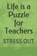 Life is a Puzzle for Teachers - Stress Out (Paperback): J Flores Pouerie