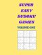 Super Easy Sudoku Games - Volume One 150 puzzles (Paperback): Cannonbooks