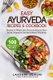 Easy Ayurveda Recipes & Cookbook - Recipes for Weight Loss, Hormonal Balance, Heart Health, Pregnancy, Old Age & Mental...