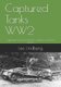 Captured Tanks WW2 - Captured & converted French vehicles in German service (Paperback): Leo Lindberg