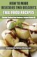 How to Make Delicious Thai Desserts - Thai Food Recipes (Paperback): Balthazar Moreno