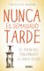 Nunca Es Demasiado Tarde - El Poder del Pensamiento A Largo Plazo (English, Spanish, Paperback): Tom Butler-Bowdon