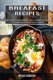 Breakfast Recipes - Low Carb Paleo Breakfast Recipes Proven to Accelerate Fat Loss (Best Breakfast Bacon Cookbook Ever for...