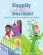 Happily Ever Resilient - Using Fairy Tales to Nurture Children through Adversity (Paperback): Stephanie Goloway