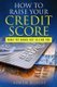 How To Raise Your Credit Score - What The Banks Not Telling You (Paperback): Alwyn Bishop