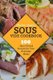 Sous Vide Cookbook - 100 Hand Picked Recipes For Your Everyday Meals (Paperback): Isabella Sanders