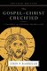 The Gospel of Christ Crucified - A Theology of Suffering before Glory (Paperback, Revised Ed.): John P Harrigan