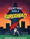 It's Not Easy Being a Superhero (Paperback): Kelli Call