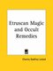 Etruscan Magic and Occult Remedies (1897) (Paperback): Charles G. Leland