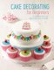 Cake Decorating for Beginners - 24 Stunning Step-by-Step Cake Designs for All Occasions (Paperback): Stephanie Weightman,...