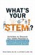 What's Your STEM? - Activities to Discover Your Child's Potential in Science, Technology, Engineering, and Math...
