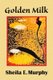 Golden Milk (Paperback): Sheila E. Murphy